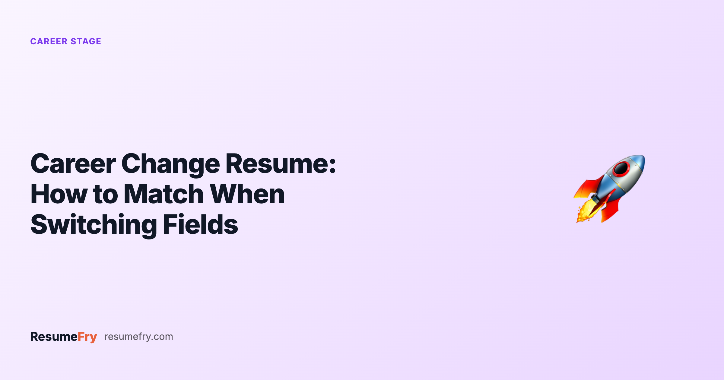 Career Change Resume: How to Match When You're Switching Fields