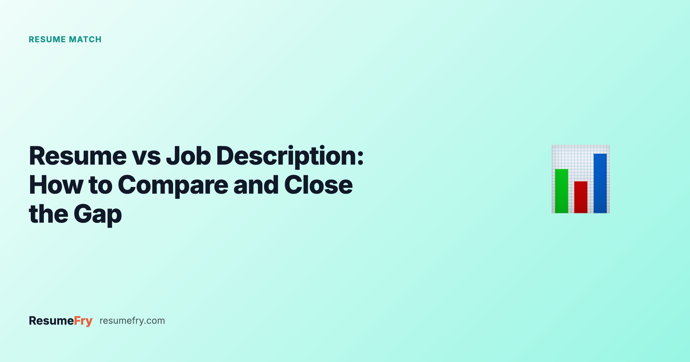 Resume vs Job Description: How to Compare and Close the Gap