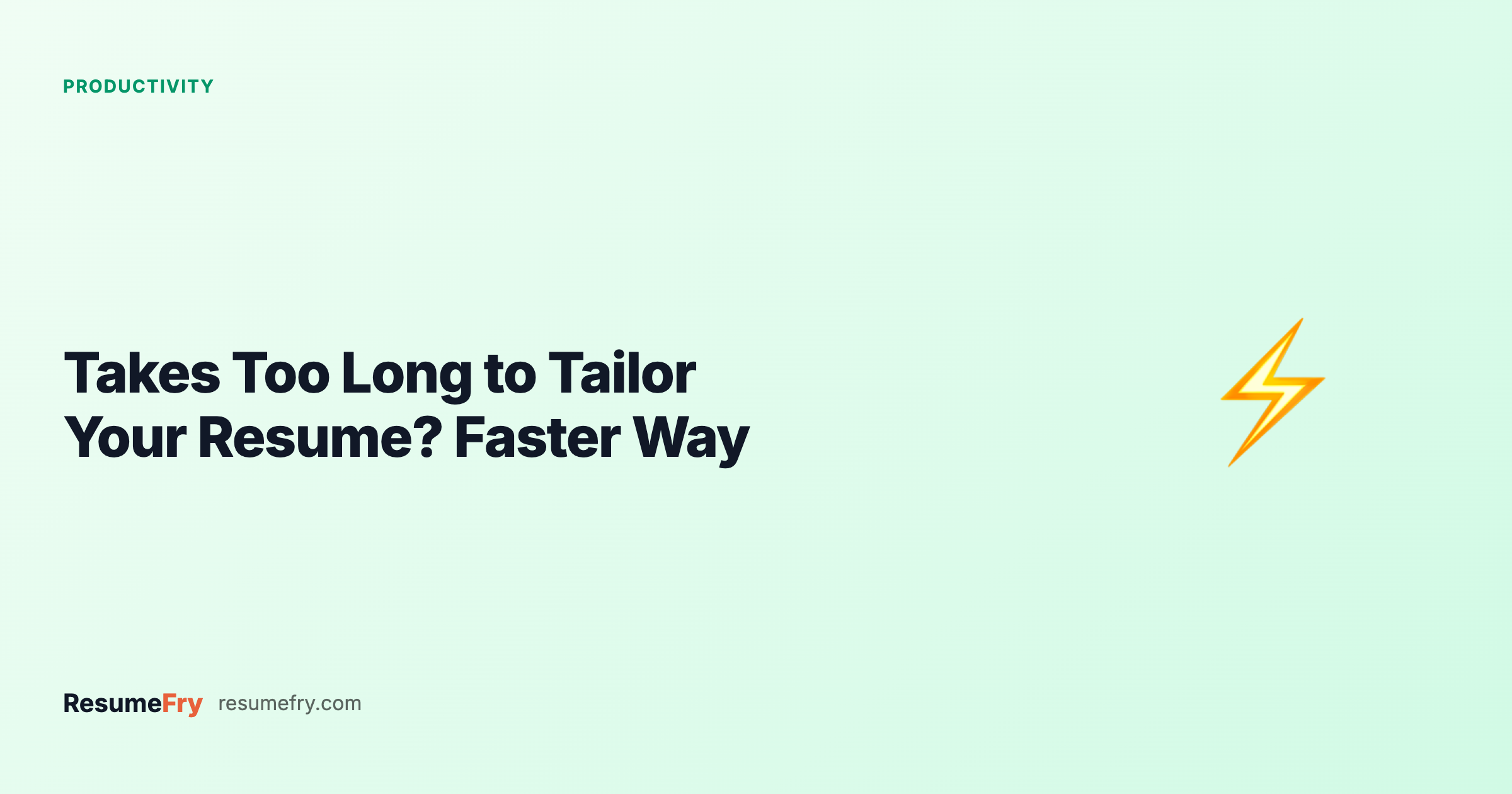 Takes Too Long to Tailor Your Resume? Here's a Faster Way