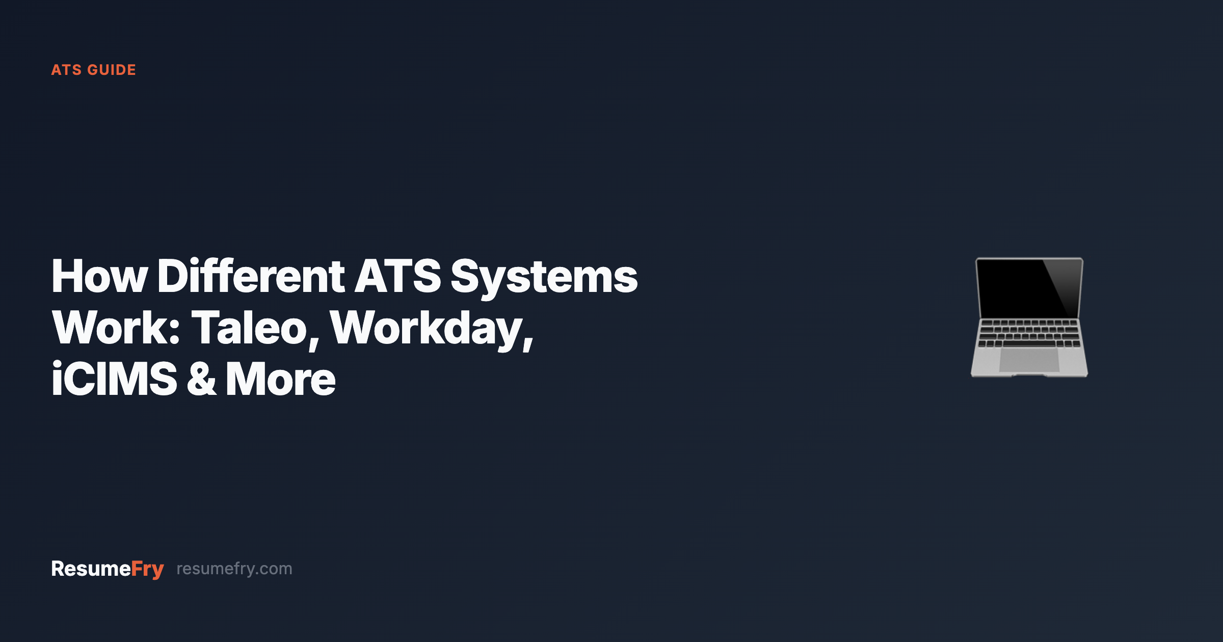 How Different ATS Systems Work: Taleo, Workday, iCIMS & More
