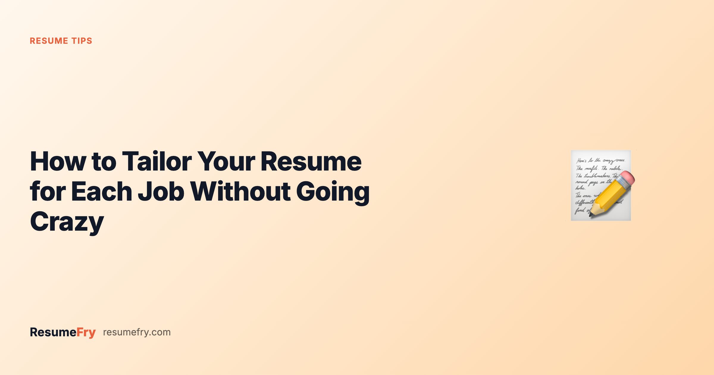 How to Tailor Your Resume for Each Job Without Going Crazy